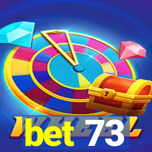 bet 73